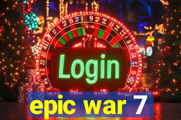 epic war 7